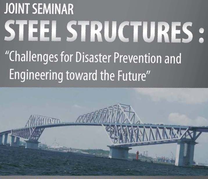 JOINT SEMINAR ITB – NSSMC : STEEL STRUCTURES “Challenges for Disaster Prevention and Engineering toward the Future”