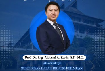SELAMAT DAN SUKSES PROF. DR. ENG. AKHMAD A. KORDA, S.T., M.T.
