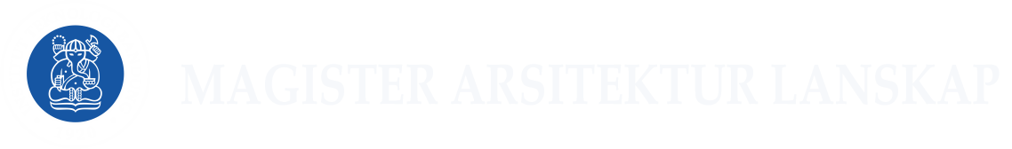 Program Studi Magister Arsitektur Lanskap - MAGISTER ARSITEKTUR LANSKAP