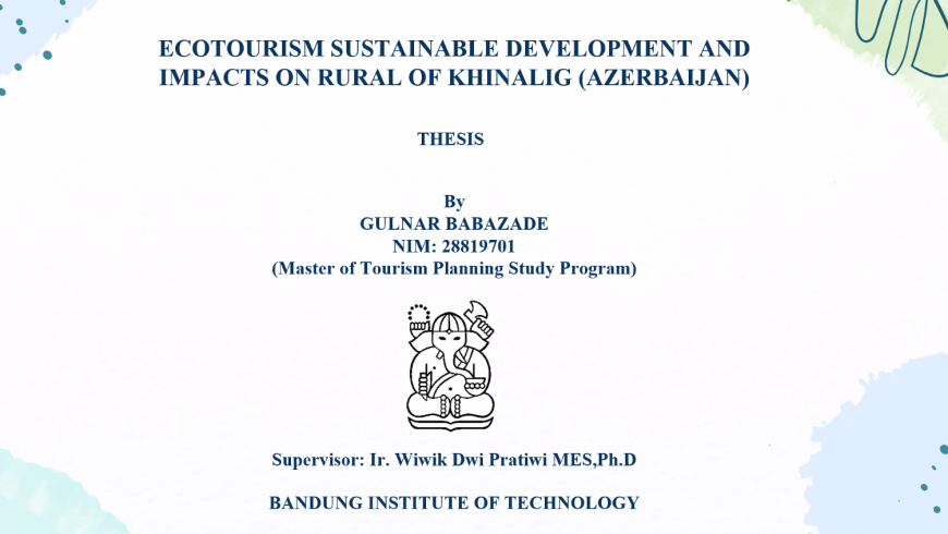 Sidang Tesis: “Ecotourism Sustainable Development and Impacts on Rural of Khinalig (Azerbaijan)”