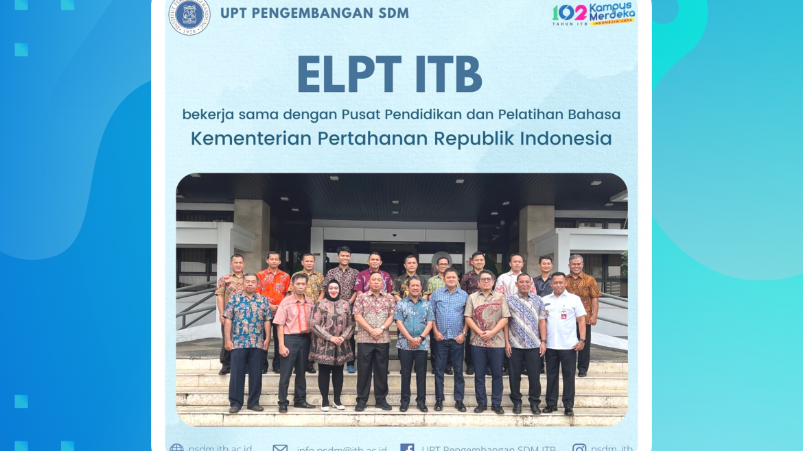 UPT PSDM ITB bekerja sama dengan PUSDIKLAT BAHASA Kementerian Pertahanan Republik Indonesia menyelenggarakan ujian ELPT