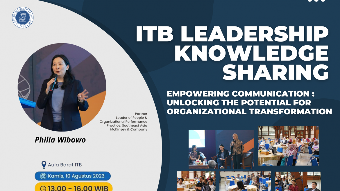 ITB Leadership Knowledge Sharing 2023 Mengangkat Tema “Empowering Communication: Unlocking the Potential for Organizational Transformation”