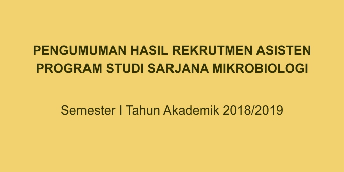 Pengumuman Asisten Praktikum Program Studi Mikrobiologi Semester I 2018/2019